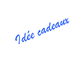 Idée cadeaux